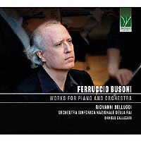 ジョヴァンニ・ベルッチ「 ブゾーニ：ピアノと管弦楽のため作品集」