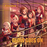 Ａｆｔｅｒｇｌｏｗ「 ＧＬＯＷ　ＧＯＥＳ　ＯＮ」