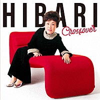 美空ひばり「 ＨＩＢＡＲＩ　Ｃｒｏｓｓｏｖｅｒ」