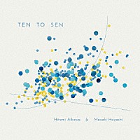 相川瞳＆林正樹「 ＴＥＮ　ＴＯ　ＳＥＮ」