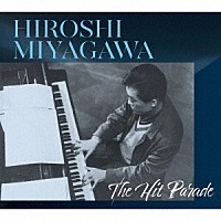 （Ｖ．Ａ．）「 ＨＩＲＯＳＨＩ　ＭＩＹＡＧＡＷＡ　Ｔｈｅ　Ｈｉｔ　Ｐａｒａｄｅ」