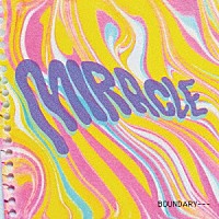 バウンダリー「 ミラクル」