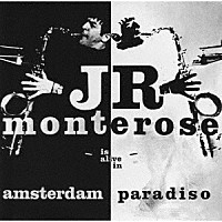 Ｊ．Ｒ．モンテローズ「 イズ・アライヴ・イン・アムステルダム・パラディーゾ」
