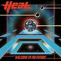 Ｈ．Ｅ．Ａ．Ｔ「 ウェルカム・トゥ・ザ・フューチャー」
