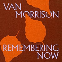 ヴァン・モリソン「 Ｒｅｍｅｍｂｅｒｉｎｇ　Ｎｏｗ」