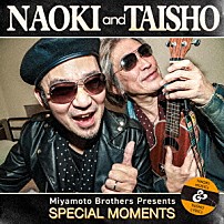 ＮＡＯＫＩ　ａｎｄ　ＴＡＩＳＨＯ 「ＳＰＥＣＩＡＬ　ＭＯＭＥＮＴＳ」