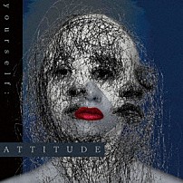 ＤＥＺＥＲＴ 「ｙｏｕｒｓｅｌｆ：　ＡＴＴＩＴＵＤＥ」