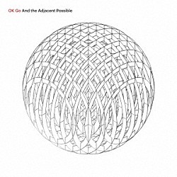 ＯＫ　Ｇｏ「Ａｎｄ　ｔｈｅ　Ａｄｊａｃｅｎｔ　Ｐｏｓｓｉｂｌｅ」