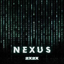 ２Ｘ２Ｘ「ＮＥＸＵＳ」
