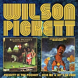 ウィルソン・ピケット「ピケット・イン・ザ・ポケット＆ジョイン・ミー・アンド・レッツ・ビー・フリー」