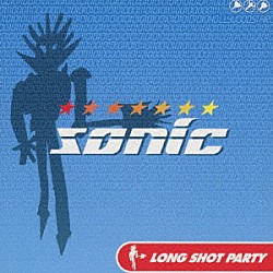 ＬＯＮＧ　ＳＨＯＴ　ＰＡＲＴＹ「ｓｏｎｉｃ」