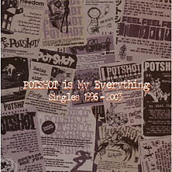 ＰＯＴＳＨＯＴ「シングルス　ＰＯＴＳＨＯＴ　ＩＳ　ＭＹ　ＥＶＥＲＹＴＨＩＮＧ」