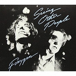 ＦＯＸＹＧＥＮ「ＳＥＥＩＮＧ　ＯＴＨＥＲ　ＰＥＯＰＬＥ」