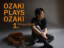 尾崎裕哉「ＯＺＡＫＩ　ＰＬＡＹＳ　ＯＺＡＫＩ　１．」