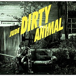ＪＵＤＥ「ＤＩＲＴＹ　ＡＮＩＭＡＬ」