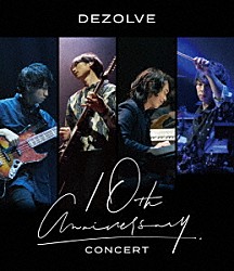 ＤＥＺＯＬＶＥ「１０ｔｈ　Ａｎｎｉｖｅｒｓａｒｙ　ＣＯＮＣＥＲＴ」