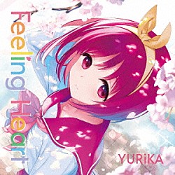 ＹＵＲｉＫＡ「Ｆｅｅｌｉｎｇ　Ｈｅａｒｔ」