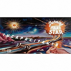 ＩＮＣＡＰＡＣＩＴＡＮＴＳ「Ｂｕｒｎｉｎｇ　Ｐｏｌａｒ　Ｓｔａｒ」