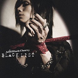 Ａｃｉｄ　Ｂｌａｃｋ　Ｃｈｅｒｒｙ「ＢＬＡＣＫ　ＬＩＳＴ」