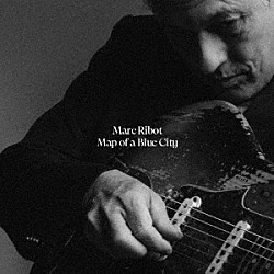 ＭＡＲＣ　ＲＩＢＯＴ「ＭＡＰ　ＯＦ　Ａ　ＢＬＵＥ　ＣＩＴＹ」