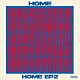 ＨＯＭＥ「ＨＯＭＥ　ＥＰ２」