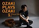 尾崎裕哉「ＯＺＡＫＩ　ＰＬＡＹＳ　ＯＺＡＫＩ　１．」