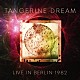 タンジェリン・ドリーム「ライヴ・イン・ベルリン　１９８２」