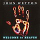 ジョン・ウェットン「ウェルカム・トゥ・ヘヴン（シニスター）」