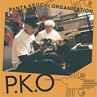 Ｐ．Ｋ．Ｏ　ＰＡＮＴＡ　ＫＥＩＩＣＨＩ　ＯＲＧＡＮＩＺＡＴＩＯＮ「 Ｐ．Ｋ．Ｏ　ＰＡＮＴＡ　ＫＥＩＩＣＨＩ　ＯＲＧＡＮＩＺＡＴＩＯＮ」