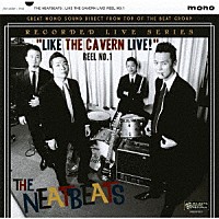 ＴＨＥ　ＮＥＡＴＢＥＡＴＳ「 ＬＩＫＥ　ＴＨＥ　ＣＡＶＥＲＮ　ＬＩＶＥ！　ＲＥＥＬ　ＮＯ．１」