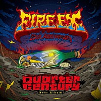 Ｆｉｒｅ　ＥＸ．「 Ｆｉｒｅ　ＥＸ．　２５ｔｈ　Ａｎｎｉｖｅｒｓａｒｙ≪Ｑｕａｒｔｅｒ　Ｃｅｎｔｕｒｙ≫Ｂｅｓｔ　Ａｌｂｕｍ」
