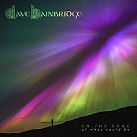 デイヴ・ベインブリッジ「 オン・ジ・エッジ　（オヴ・ホワット・クド・ビー）」