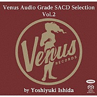石田善之「 ヴィーナス・オーディオ・グレードＳＡＣＤセレクション　ＶＯＬ．２」