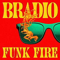 ＢＲＡＤＩＯ「 ＦＵＮＫ　ＦＩＲＥ」