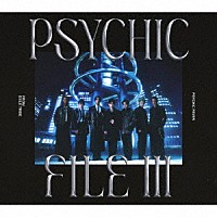 ＰＳＹＣＨＩＣ　ＦＥＶＥＲ　ｆｒｏｍ　ＥＸＩＬＥ　ＴＲＩＢＥ「 ＰＳＹＣＨＩＣ　ＦＩＬＥ　Ⅲ」
