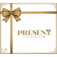 Ｄｏｕｂｌｅ　Ａｃｅ「 ＰＲＥＳＥＮＴ」