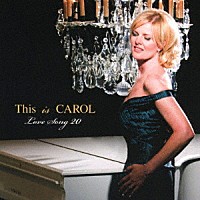 キャロル・ウェルスマン「 ディス・イズ・キャロル　～ラヴ・ソング２０」