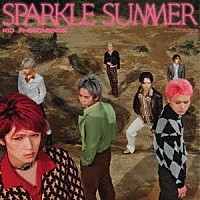 ＫＩＤ　ＰＨＥＮＯＭＥＮＯＮ　ｆｒｏｍ　ＥＸＩＬＥ　ＴＲＩＢＥ「 Ｓｐａｒｋｌｅ　Ｓｕｍｍｅｒ」