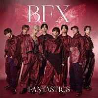 ＦＡＮＴＡＳＴＩＣＳ　ｆｒｏｍ　ＥＸＩＬＥ　ＴＲＩＢＥ「 ＢＦＸ」
