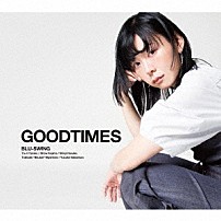 ＢＬＵ－ＳＷＩＮＧ 「ＧＯＯＤＴＩＭＥＳ」
