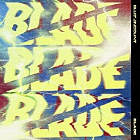 ＢＬＵＥ　ＥＮＣＯＵＮＴ 「ＢＬＡＤＥ」