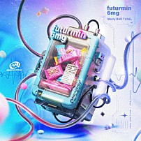 Ｍｅｒｒｙ　ＢＡＤ　ＴＵＮＥ． 「ｆｕｔｕｒｍｉｎ　６ｍｇ」
