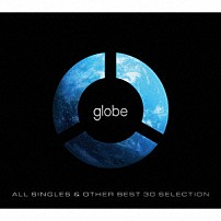 ｇｌｏｂｅ 「ＡＬＬ　ＳＩＮＧＬＥＳ　＆　ＯＴＨＥＲ　ＢＥＳＴ　３０　ＳＥＬＥＣＴＩＯＮ」