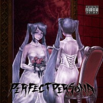 鬱Ｐ 「ＰＥＲＦＥＣＴ　ＰＥＲＳＯＮＡ」