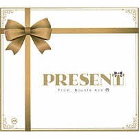 Ｄｏｕｂｌｅ　Ａｃｅ 「ＰＲＥＳＥＮＴ」