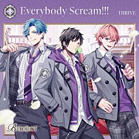 ＴＨＲＩＶＥ 「Ｅｖｅｒｙｂｏｄｙ　Ｓｃｒｅａｍ！！！」