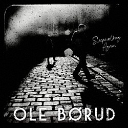 Ｏｌｅ　Ｂｏｒｕｄ「Ｓｌｅｅｐｗａｌｋｉｎｇ　Ａｇａｉｎ」