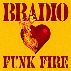 ＢＲＡＤＩＯ「ＦＵＮＫ　ＦＩＲＥ」