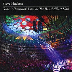 スティーヴ・ハケット「ジェネシス・リヴィジテッド～ライヴ・アット・ロイヤル・アルバート・ホール　２０１３」