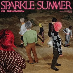 ＫＩＤ　ＰＨＥＮＯＭＥＮＯＮ　ｆｒｏｍ　ＥＸＩＬＥ　ＴＲＩＢＥ「Ｓｐａｒｋｌｅ　Ｓｕｍｍｅｒ」